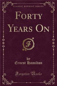 Forty Years on (Classic Reprint)