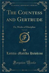 The Countess and Gertrude, Vol. 3 of 4: Or, Modes of Discipline (Classic Reprint)