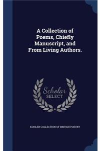 A Collection of Poems, Chiefly Manuscript, and From Living Authors.