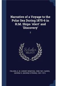 Narrative of a Voyage to the Polar Sea During 1875-6 in H.M. Ships 'Alert' and 'Discovery'