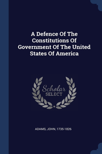 A Defence Of The Constitutions Of Government Of The United States Of America