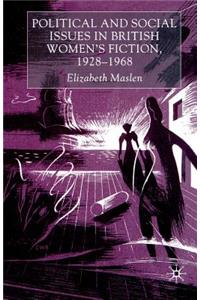 Political and Social Issues in British Women's Fiction, 1928-1968