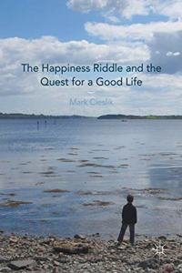 Happiness Riddle and the Quest for a Good Life