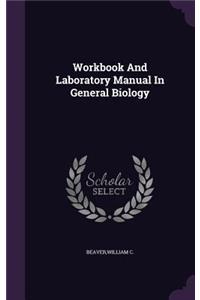 Workbook And Laboratory Manual In General Biology