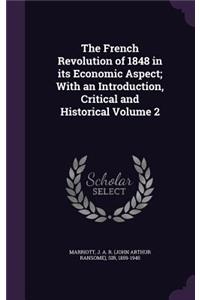 French Revolution of 1848 in its Economic Aspect; With an Introduction, Critical and Historical Volume 2