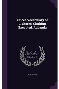 Prices Vocabulary of ... Stores. Clothing Excepted. Addenda