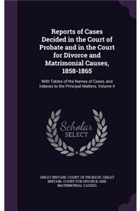 Reports of Cases Decided in the Court of Probate and in the Court for Divorce and Matrimonial Causes, 1858-1865