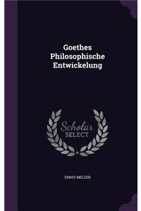 Goethes Philosophische Entwickelung