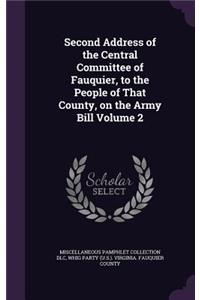 Second Address of the Central Committee of Fauquier, to the People of That County, on the Army Bill Volume 2