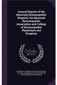 Annual Reports of the Montreal Homoeopathic Hospital, the Montreal Homoeopathic Association and College of Homoeopathic Physicians and Surgeons
