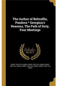 The Author of Beltraffio, Pandora * Georgina's Reasons, The Path of Duty, Four Meetings