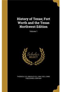 History of Texas; Fort Worth and the Texas Northwest Edition; Volume 1
