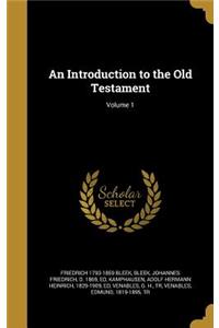 An Introduction to the Old Testament; Volume 1