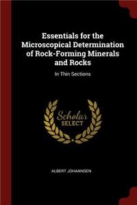 Essentials for the Microscopical Determination of Rock-Forming Minerals and Rocks
