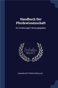 Handbuch Der Pferdewissenschaft