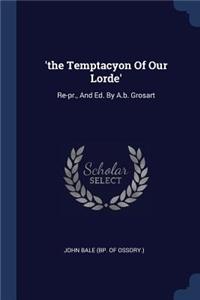 'the Temptacyon Of Our Lorde'