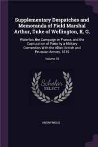 Supplementary Despatches and Memoranda of Field Marshal Arthur, Duke of Wellington, K. G.