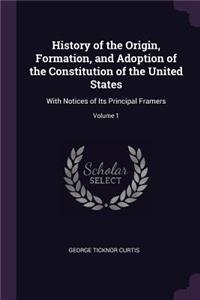 History of the Origin, Formation, and Adoption of the Constitution of the United States