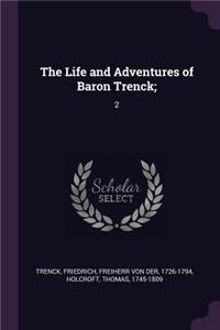 Life and Adventures of Baron Trenck;