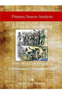 Primary Source Analysis: Articles of Confederation - Why Was This Sytem of Government Doomed to Fail?