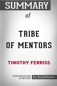 Summary of Tribe of Mentors by Timothy Ferriss