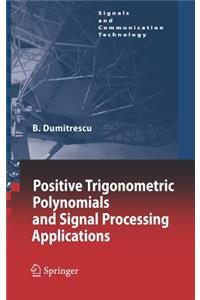 Positive Trigonometric Polynomials and Signal Processing Applications