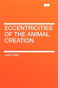 Eccentricities of the Animal Creation