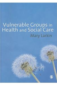 Vulnerable Groups in Health and Social Care