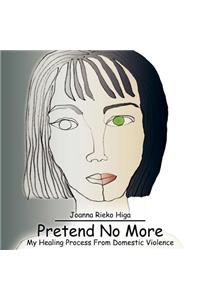 Pretend No More