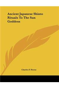 Ancient Japanese Shinto Rituals To The Sun Goddess