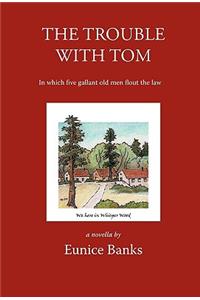 Trouble with Tom: In Which Five Gallant Old Men Flout the Law