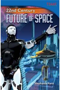 22nd Century: Future of Space (Library Bound)
