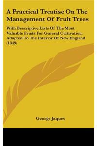Practical Treatise On The Management Of Fruit Trees