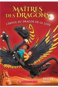 Maîtres Des Dragons: N° 6 - l'Envol Du Dragon de la Lune