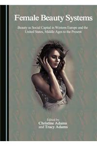 Female Beauty Systems: Beauty as Social Capital in Western Europe and the United States, Middle Ages to the Present