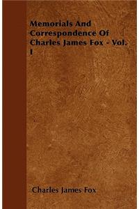 Memorials And Correspondence Of Charles James Fox - Vol. I