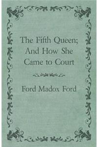 Fifth Queen; And How She Came to Court