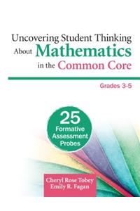 Uncovering Student Thinking about Mathematics in the Common Core, Grades 3-5