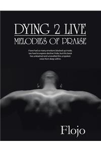 Dying 2 Live