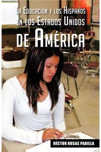La Educacion y Los Hispanos En Los Estados Unidos de America