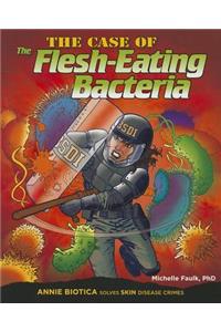 Case of the Flesh-Eating Bacteria