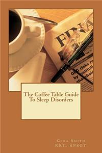 Coffee Table Guide To Sleep Disorders