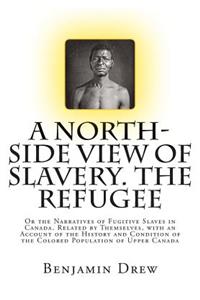A North-Side View of Slavery. The Refugee