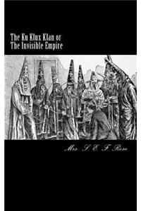The Ku Klux Klan or the Invisible Empire