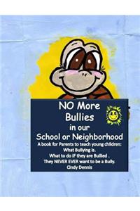 No More Bullies in Our School or Neighborhood.