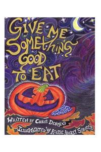 Give Me Something Good To Eat