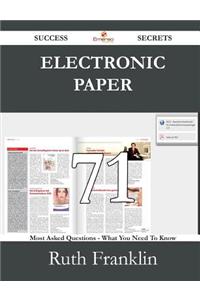Electronic Paper 71 Success Secrets - 71 Most Asked Questions on Electronic Paper - What You Need to Know