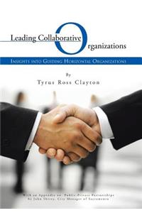 Leading Collaborative Organizations: Insights Into Guiding Horizontal Organizations