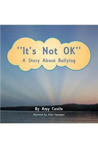 ''It's Not Ok'': A Story about Bullying