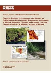 Computed Statistics at Streamgages, and Methods for Estimating Low-Flow Frequency Statistics and Development of Regional Regression Equations for Estimating Low-Flow Frequency Statistics at Ungaged Locations in Missouri